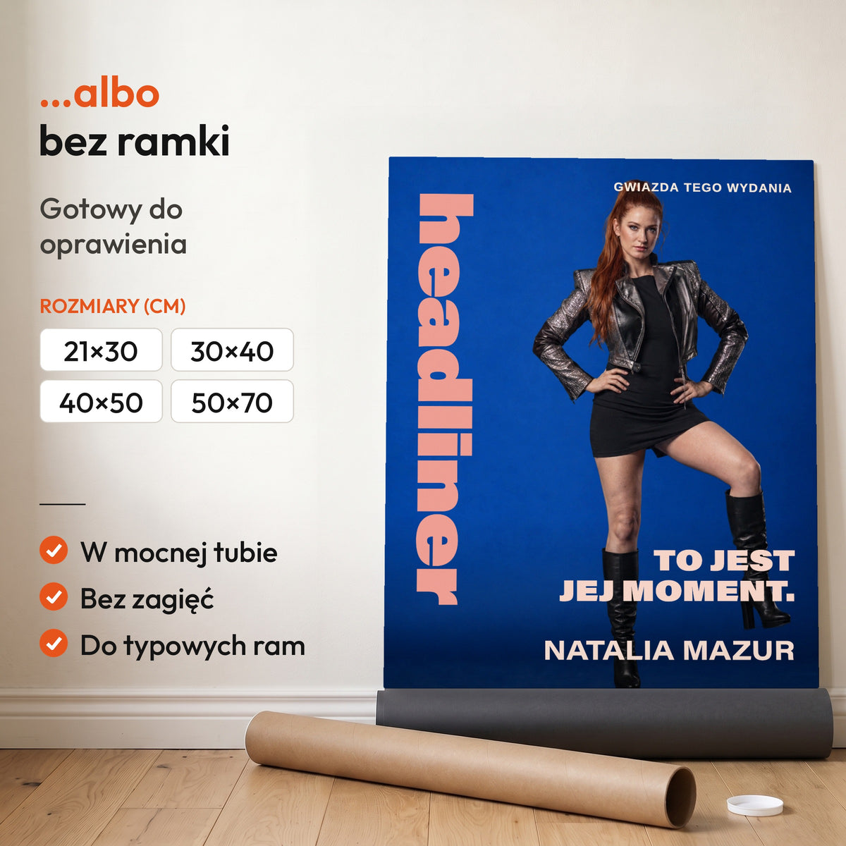 HEADLINER — plakat bez ramki, gotowy do oprawienia: rozwinięty z rolki, obok tuba do wysyłki. C-PL-COVMAG-30-2130-NF
